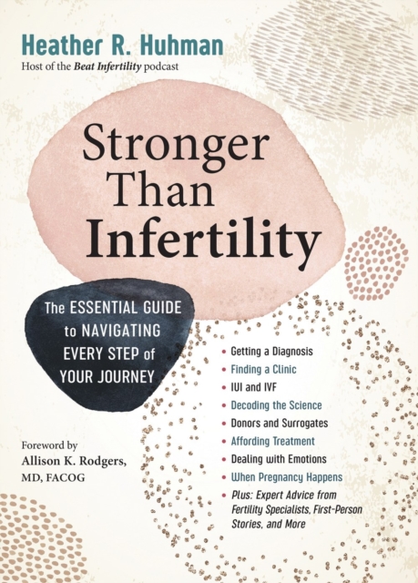 Stronger Than Infertility : The Essential Guide to Navigating Every Step of Your Journey, Paperback / softback Book