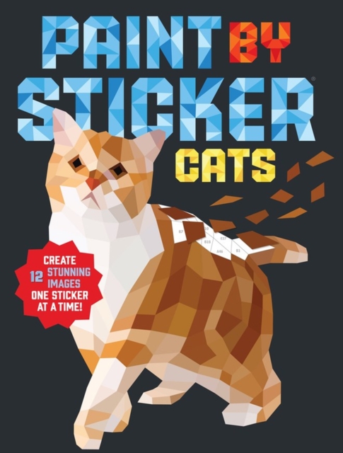 Paint by Sticker: Cats : Create 12 Stunning Images One Sticker at a Time!, Paperback / softback Book
