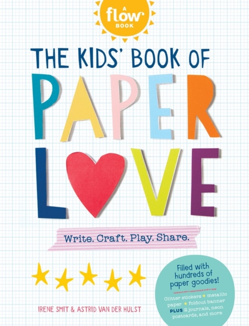 The Kids' Book of Paper Love : Write. Craft. Play. Share., Paperback / softback Book