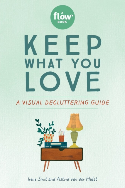 Keep What You Love : A Visual Decluttering Guide, Paperback / softback Book