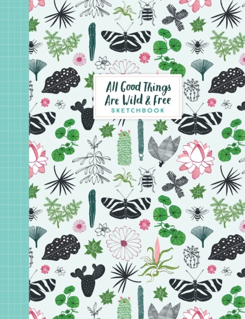 All Good Things Are Wild and Free Sketchbook, Paperback / softback Book