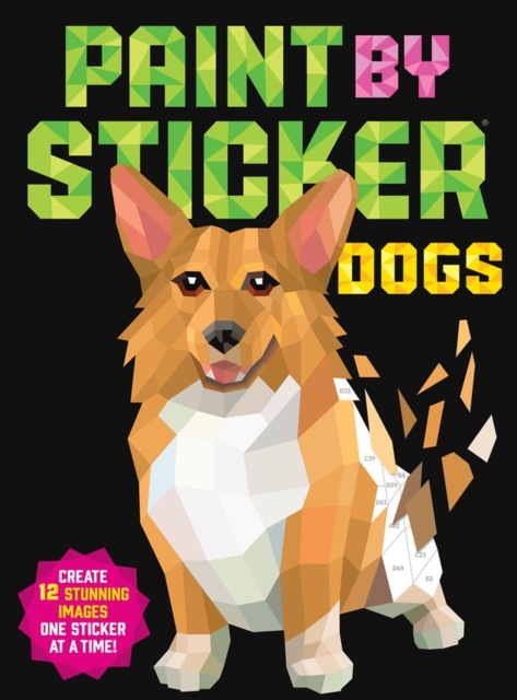 Paint by Sticker: Dogs : Create 12 Stunning Images One Sticker at a Time!, Paperback / softback Book