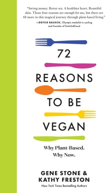 72 Reasons to Be Vegan : Why Plant-Based. Why Now., Paperback / softback Book