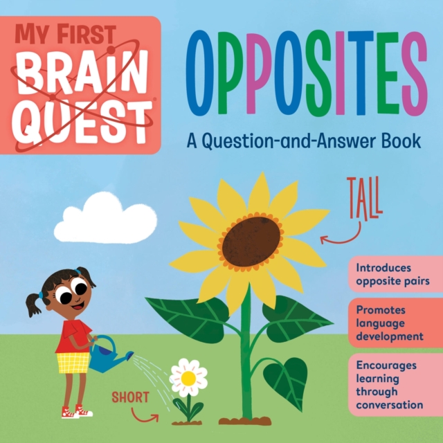 My First Brain Quest: Opposites : A Question-and-Answer Book, Board book Book