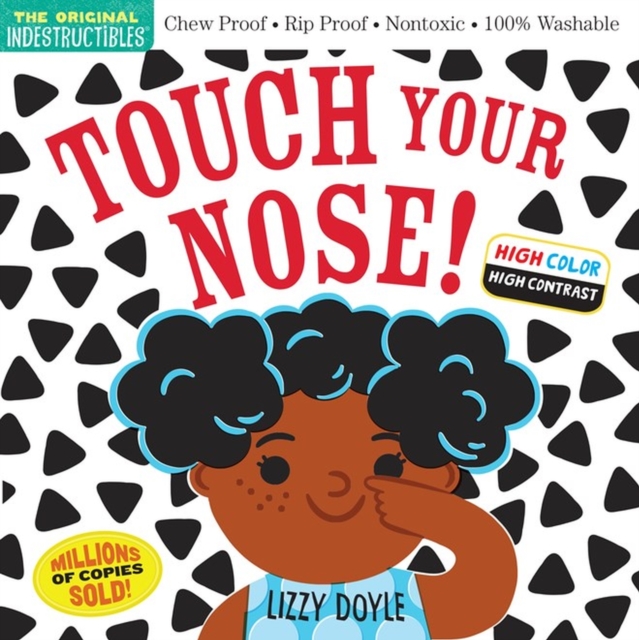 Indestructibles: Touch Your Nose! (High Color High Contrast) : Chew Proof · Rip Proof · Nontoxic · 100% Washable (Book for Babies, Newborn Books, Safe to Chew), Paperback / softback Book