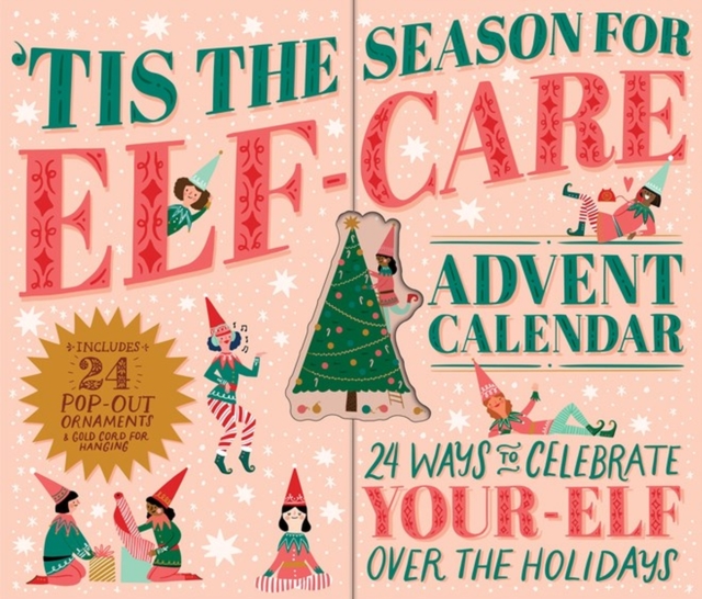 'Tis the Season for Elf-Care Advent Calendar : 24 Ways to Celebrate Your-Elf Over the Holidays, Multiple-component retail product Book