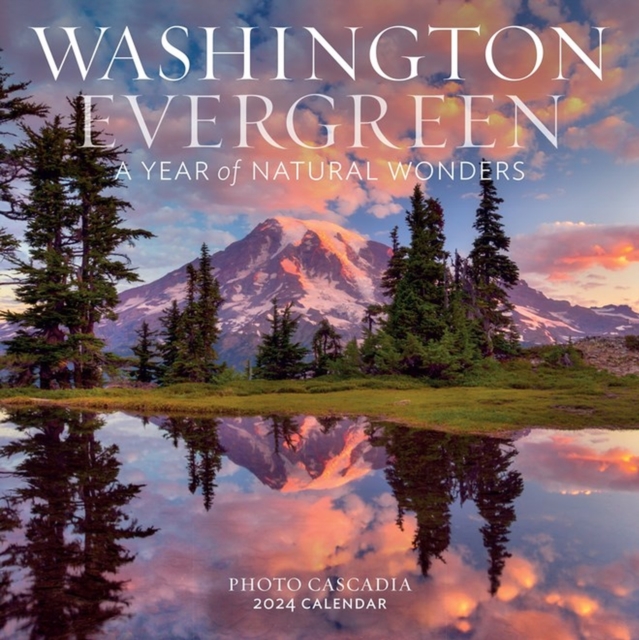 Washington Evergreen Wall Calendar 2024 : A Year of Natural Wonders, Calendar Book