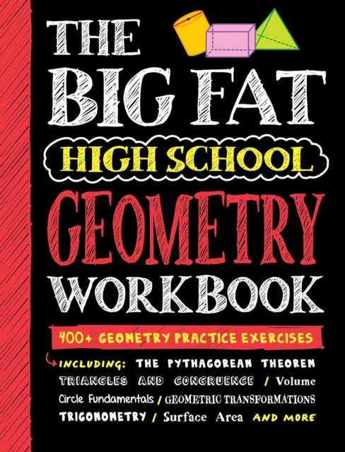 The Big Fat High School Geometry Workbook : 400+ Geometry Practice Exercises, Paperback / softback Book