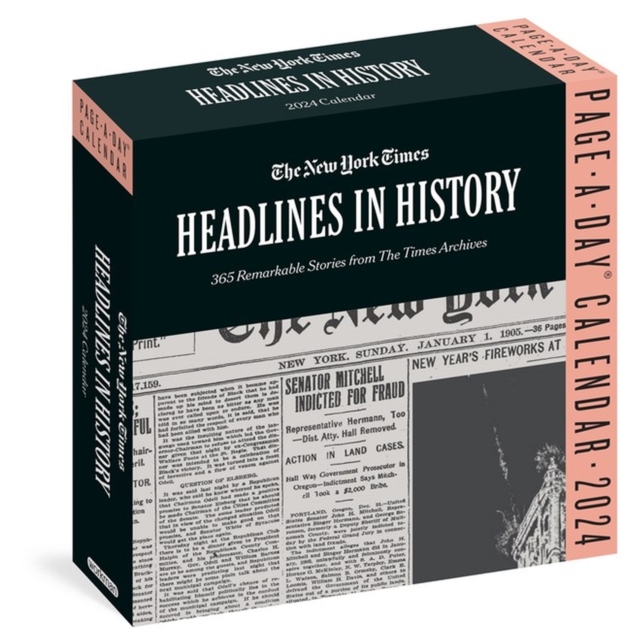 New York Times Headlines in History Page-A-Day Calendar 2024 : 365 Remarkable Stories from The Times Archives, Calendar Book
