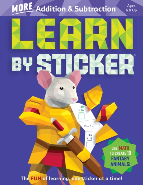 Learn by Sticker: More Addition & Subtraction : Use Math to Create 10 Fantasy Animals!, Paperback / softback Book