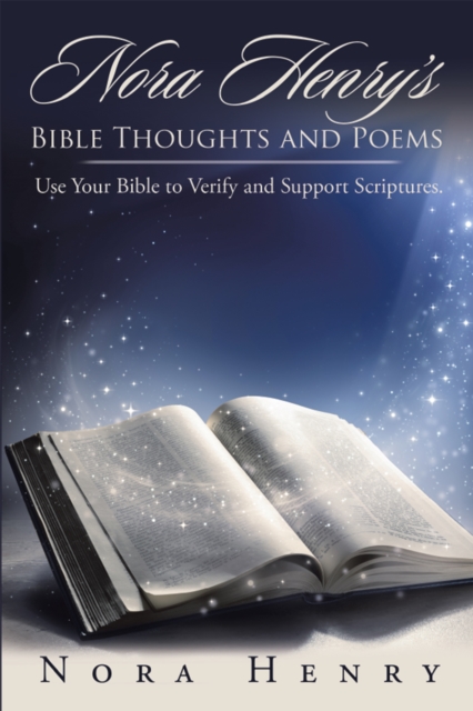Nora Henry'S Bible Thoughts and Poems : Use Your Bible to Verify and Support Scriptures., EPUB eBook