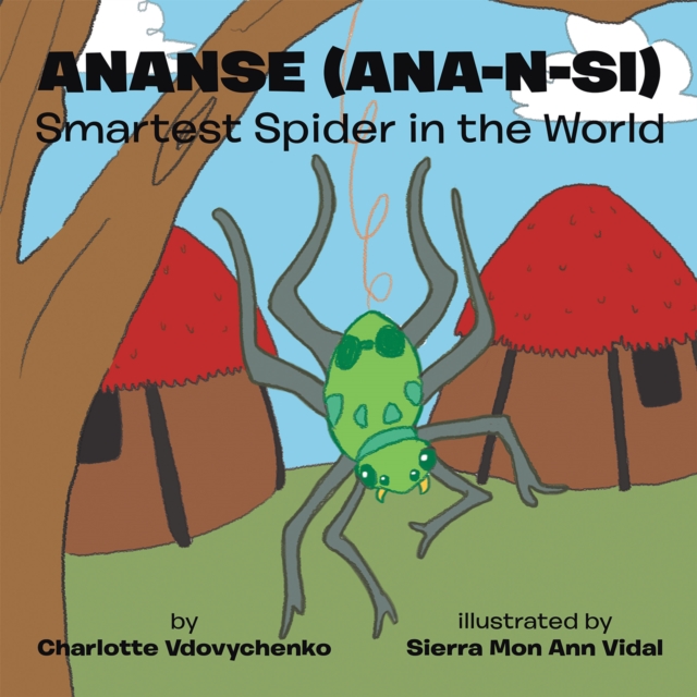 Ananse (Ana-N-Si) Smartest Spider in the World, EPUB eBook