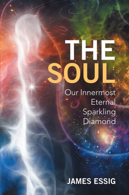 The Soul : Our Innermost Eternal Sparkling Diamond, EPUB eBook