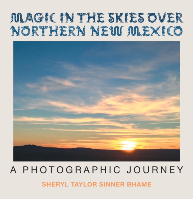 Magic in the Skies over Northern New Mexico : A Photographic Journey, EPUB eBook