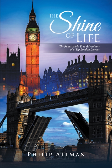 The Shine of Life : The Remarkable True Adventures of a Top London Lawyer, EPUB eBook