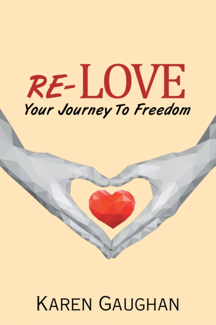 Re-Love : Your Journey to Freedom, EPUB eBook