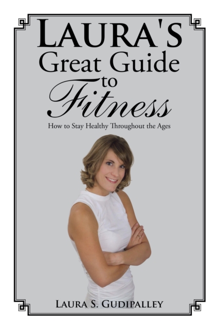 Laura's Great Guide to Fitness : How to Stay Healthy Throughout the Ages, EPUB eBook
