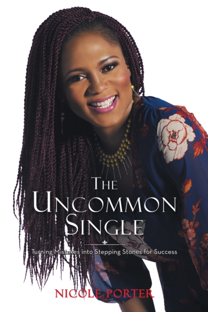 The Uncommon Single : Turning Mistakes into Stepping Stones for Success, EPUB eBook