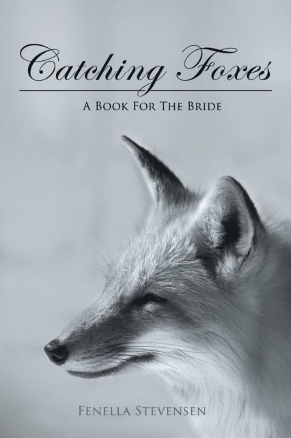 Catching Foxes : A  Book for the Bride, EPUB eBook