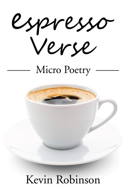 Espresso Verse : Micro Poetry, EPUB eBook