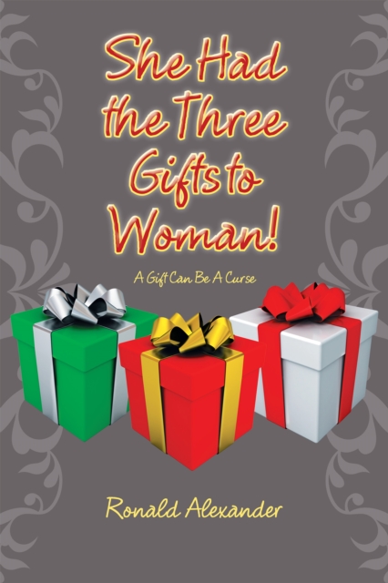 She Had the Three Gifts to Woman! : A Gift Can Be a Curse, EPUB eBook
