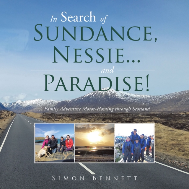 In Search of Sundance, Nessie ... and Paradise! : A Family Adventure Motor-Homing Through Scotland, EPUB eBook