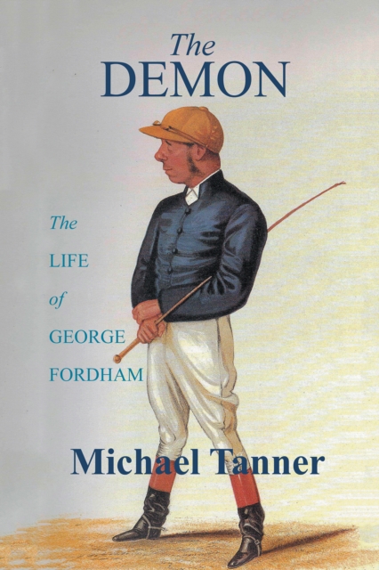 The Demon : The Life of George Fordham, EPUB eBook