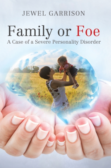 Family or Foe : A Case of a Severe Personality Disorder, EPUB eBook