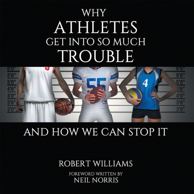 Why Athletes Get into so Much Trouble and How We Can Stop It, EPUB eBook