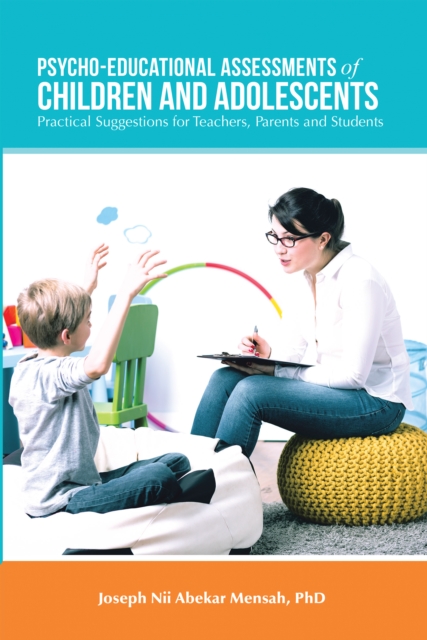 Psycho-Educational Assessments of Children and Adolescents : Practical Suggestions for Teachers, Parents and Students, EPUB eBook