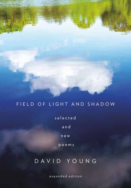 Field of Light and Shadow : Selected and New Poems, Expanded Edition, Paperback / softback Book