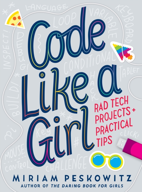 Code Like a Girl : Rad Tech Projects and Practical Tips, Hardback Book