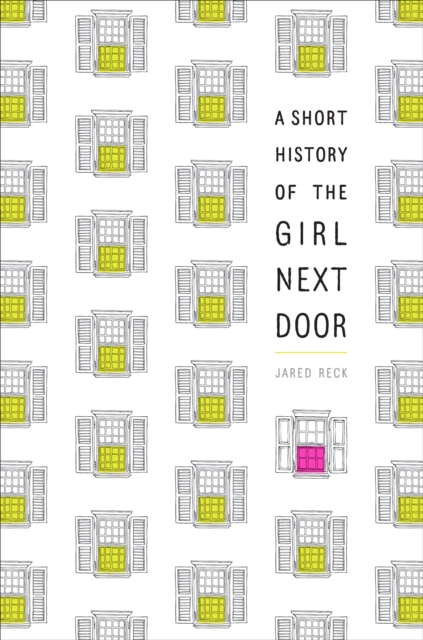A Short History of the Girl Next Door, Paperback / softback Book