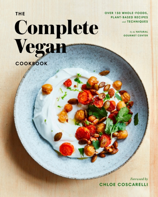 The Complete Vegan Cookbook : Over 150 Whole-Foods, Plant-Based Recipes and Techniques, Hardback Book