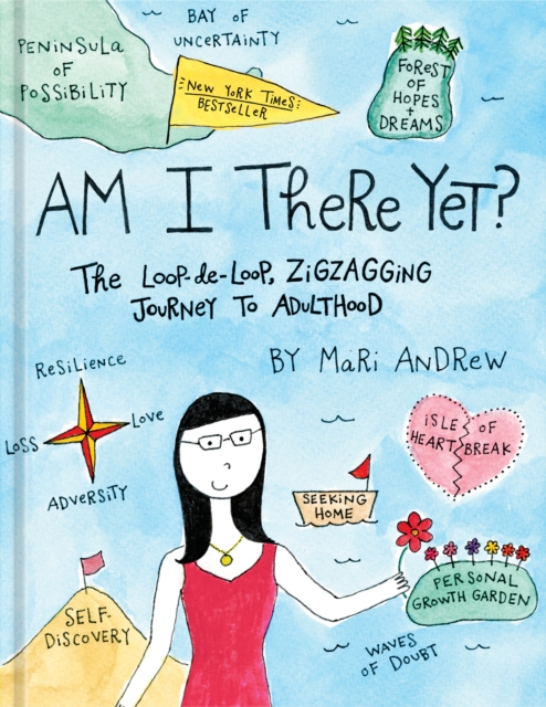 Am I There Yet? : The Loop-de-loop, Zig-Zagging Journey to Adulthood, Hardback Book