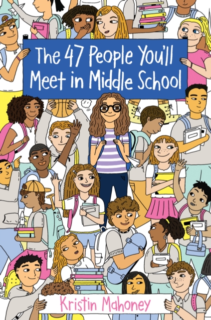 The 47 People You'll Meet in Middle School, Hardback Book
