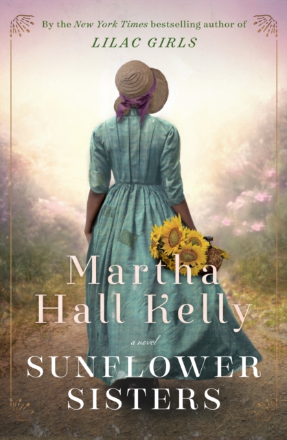 Sunflower Sisters : A Novel, Hardback Book