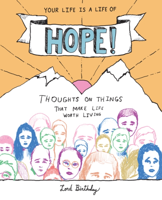 Your Life Is a Life of Hope! : Thoughts on Things That Make Life Worth Living, Paperback / softback Book