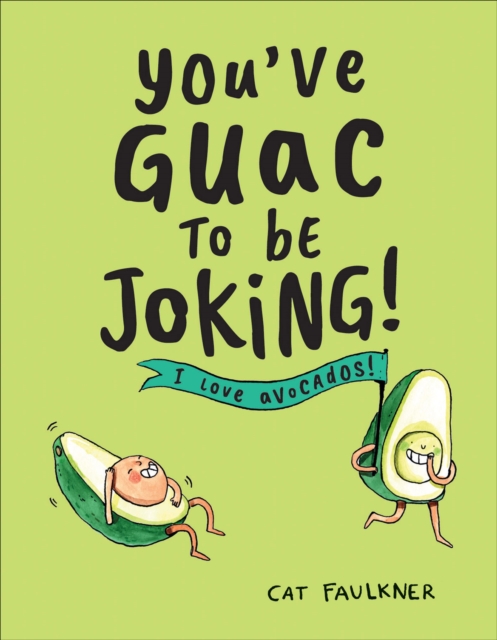 You've Guac to Be Joking : I Love Avocados!, EPUB eBook