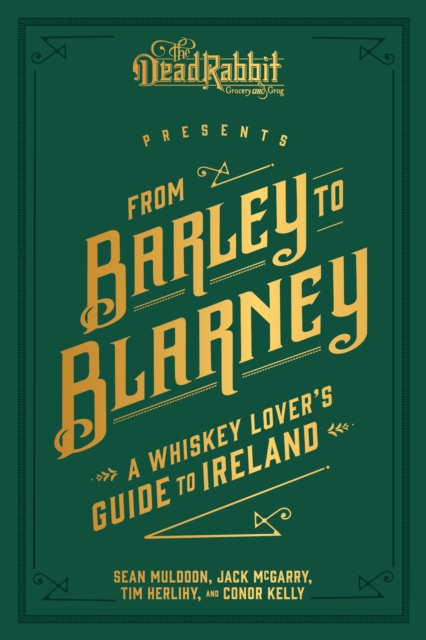 From Barley to Blarney : A Whiskey Lover's Guide to Ireland, EPUB eBook