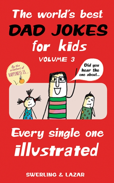 The World's Best Dad Jokes for Kids Volume 3 : Every Single One Illustrated, Paperback / softback Book