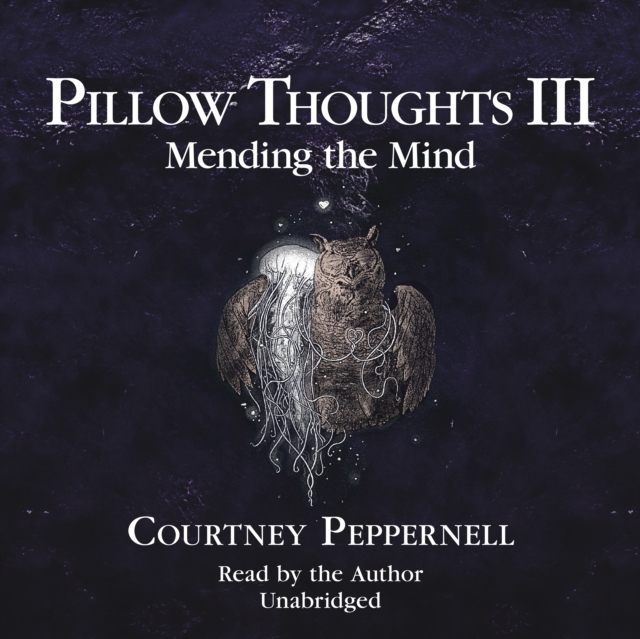 Pillow Thoughts III : Mending the Mind, eAudiobook MP3 eaudioBook