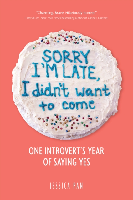 Sorry I'm Late, I Didn't Want to Come : One Introvert's Year of Saying Yes, EPUB eBook