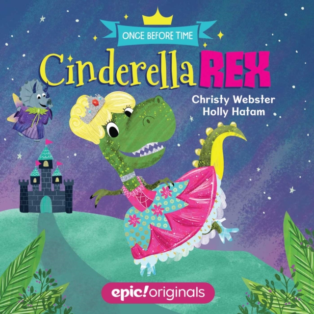 Cinderella Rex (Once Before Time Book 1), Board book Book