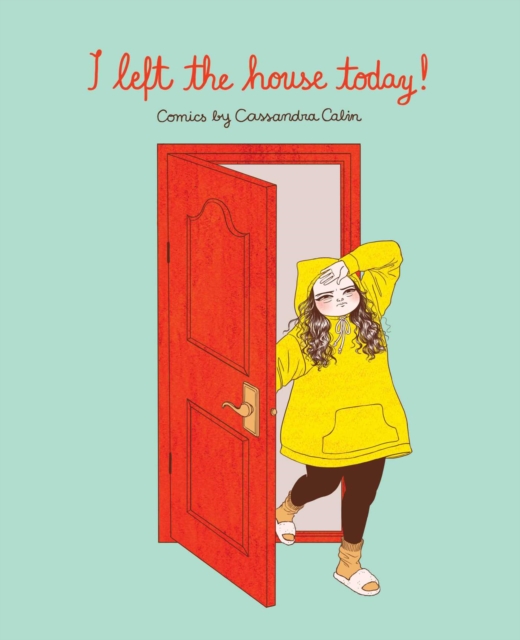 I Left the House Today! : Comics by Cassandra Calin, Paperback / softback Book