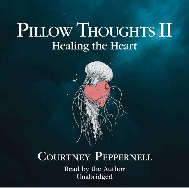 Pillow Thoughts II : Healing the Heart, eAudiobook MP3 eaudioBook