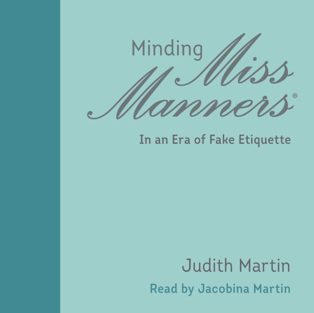 Minding Miss Manners : In an Era of Fake Etiquette, eAudiobook MP3 eaudioBook