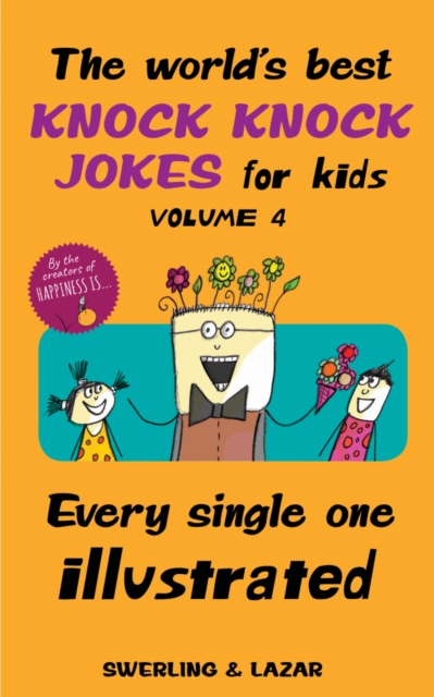 The World's Best Knock Knock Jokes for Kids Volume 4 : Every Single One Illustrated, EPUB eBook