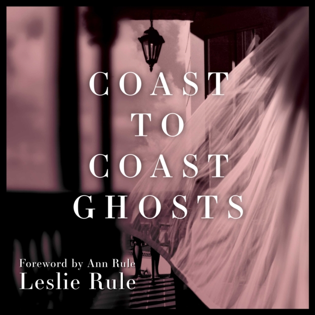 Coast to Coast Ghosts : True Stories of Hauntings Across America, eAudiobook MP3 eaudioBook