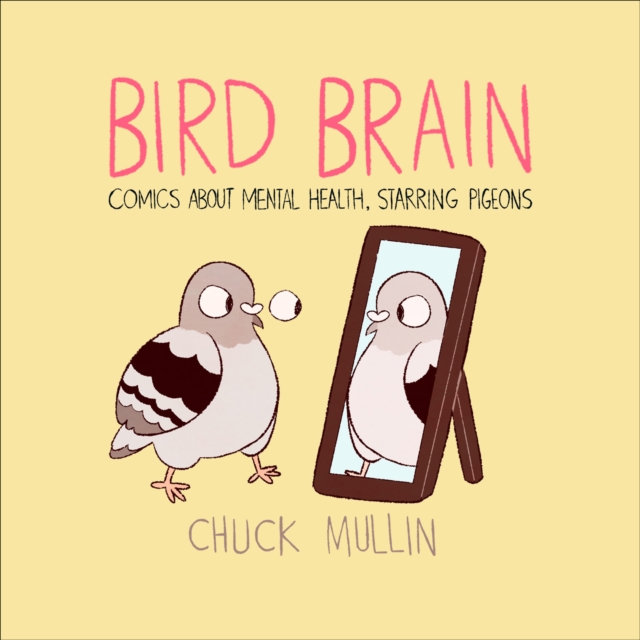 Bird Brain : Comics About Mental Health, Starring Pigeons, EPUB eBook